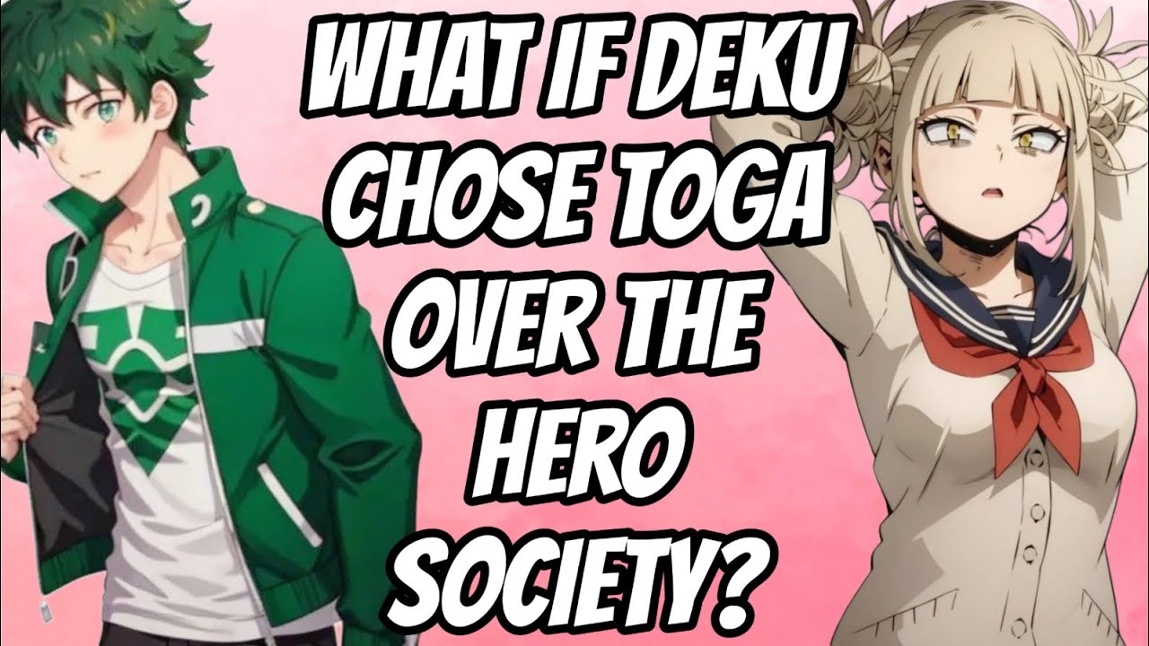 What If Deku Chose Toga Over the Hero Society?