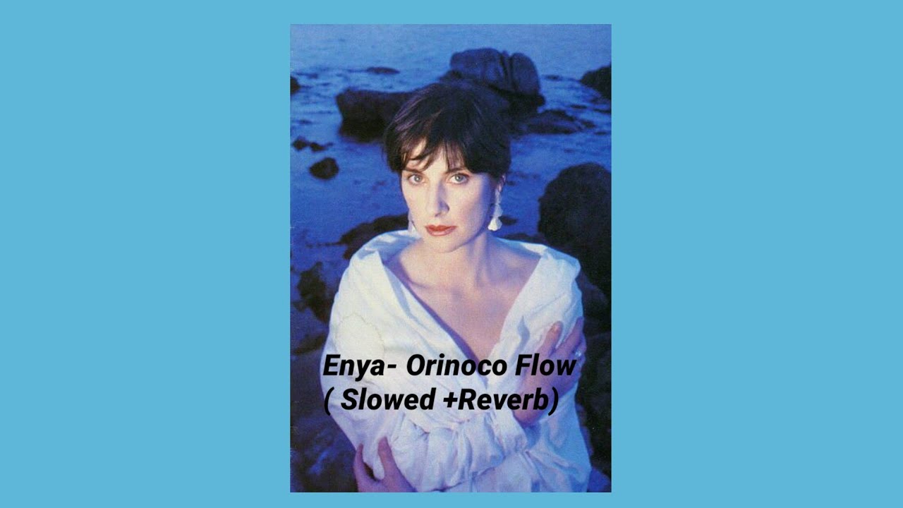 Enya - Orinoco Flow( Slowed+Reverb)