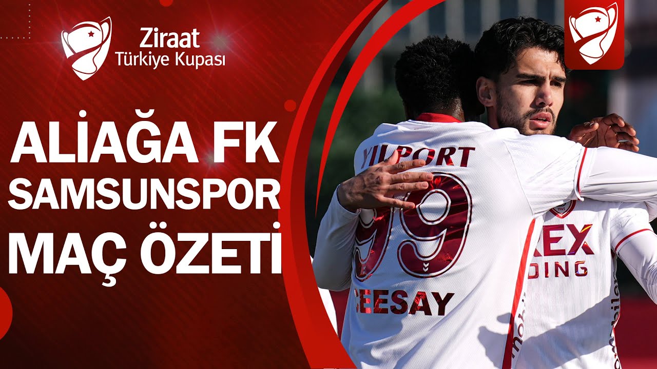 Aliağa FK 2-6 Samsunspor MAÇ ÖZETİ | Ziraat Türkiye Kupası B Grubu 2. Hafta Maçı