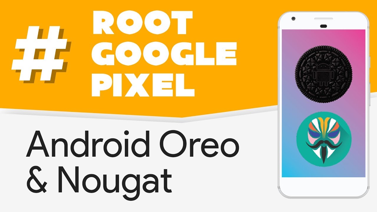 How to Root Pixel / Pixel XL on Oreo / Nougat!