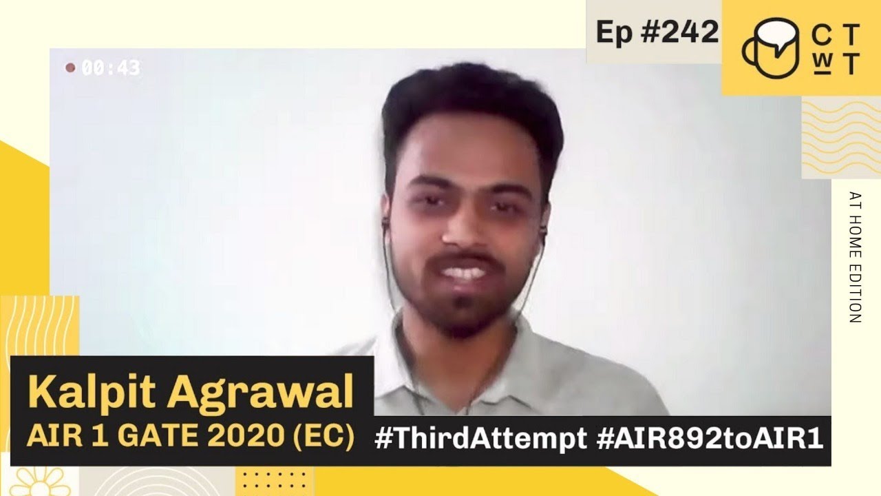 CTwT E242 - AIR 1 GATE 2020 (EC) Topper Kalpit Agrawal | Third Attempt | AIR 892 to AIR 1