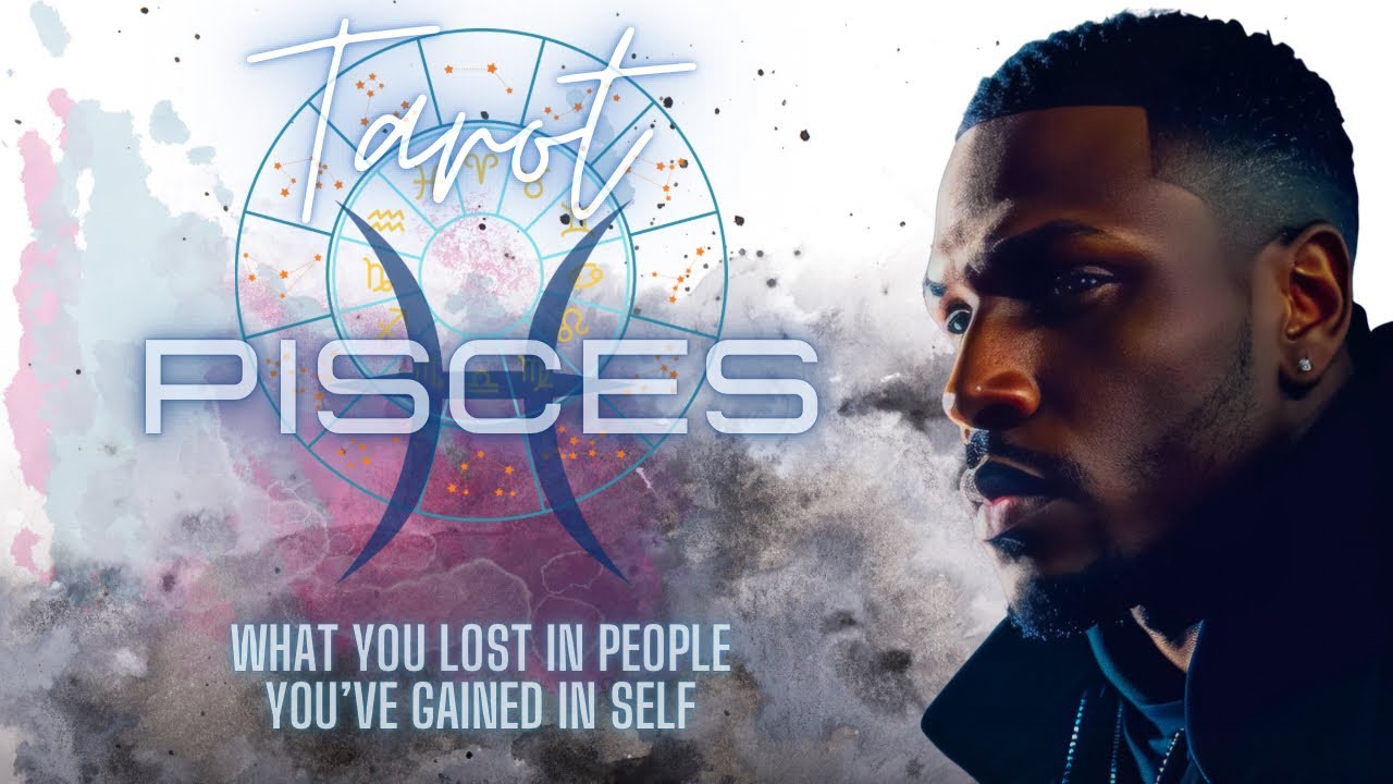 Pisces ♓️ What You Lost In People, You’ve Gained In Self