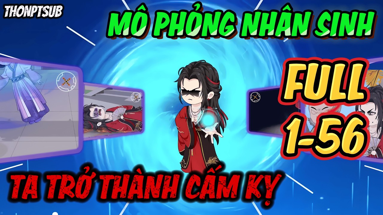 FULL 1-56 | Mô Phỏng Nhân Sinh, Ta Trở Thành Cấm Kỵ | THONPTSUB