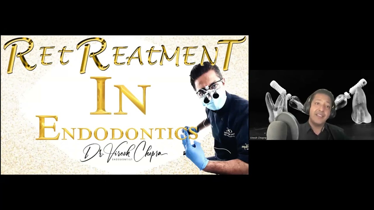 ADVANCED PROTOCOLS IN ENDODONTIC RETREATMENT - DR VIRESH CHOPRA @ENDOFLIXbyViresh [IADPE]