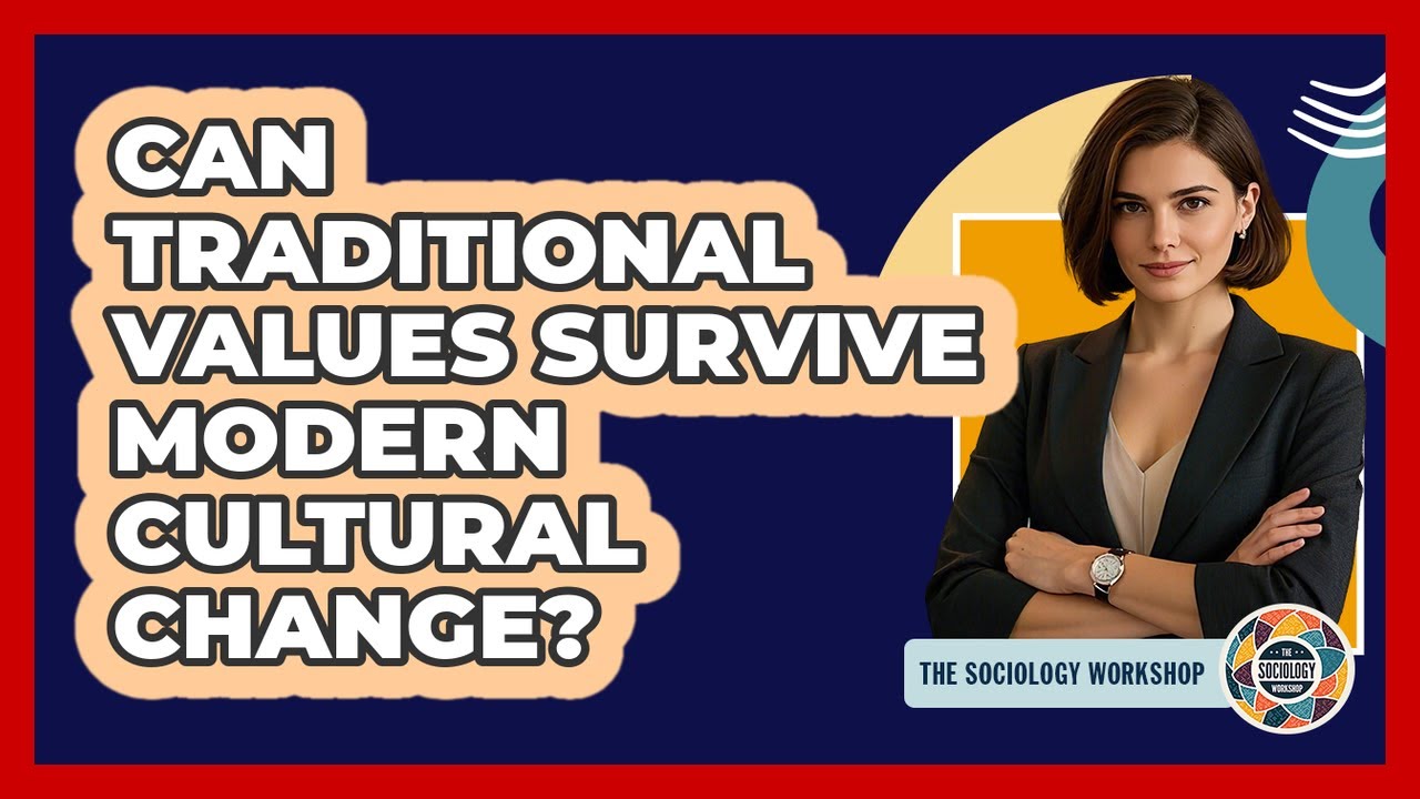 Can Traditional Values Survive Modern Cultural Change? - The Sociology Workshop