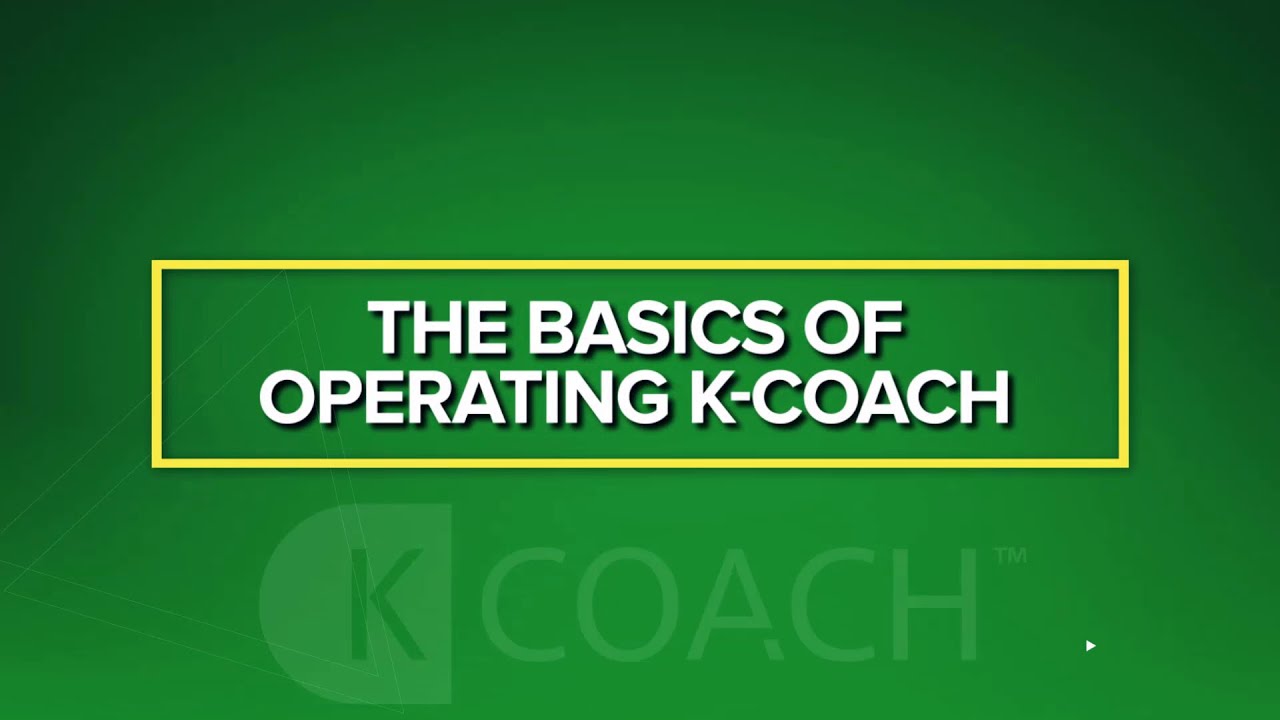 0   Basics of Operating K Coach, an overview