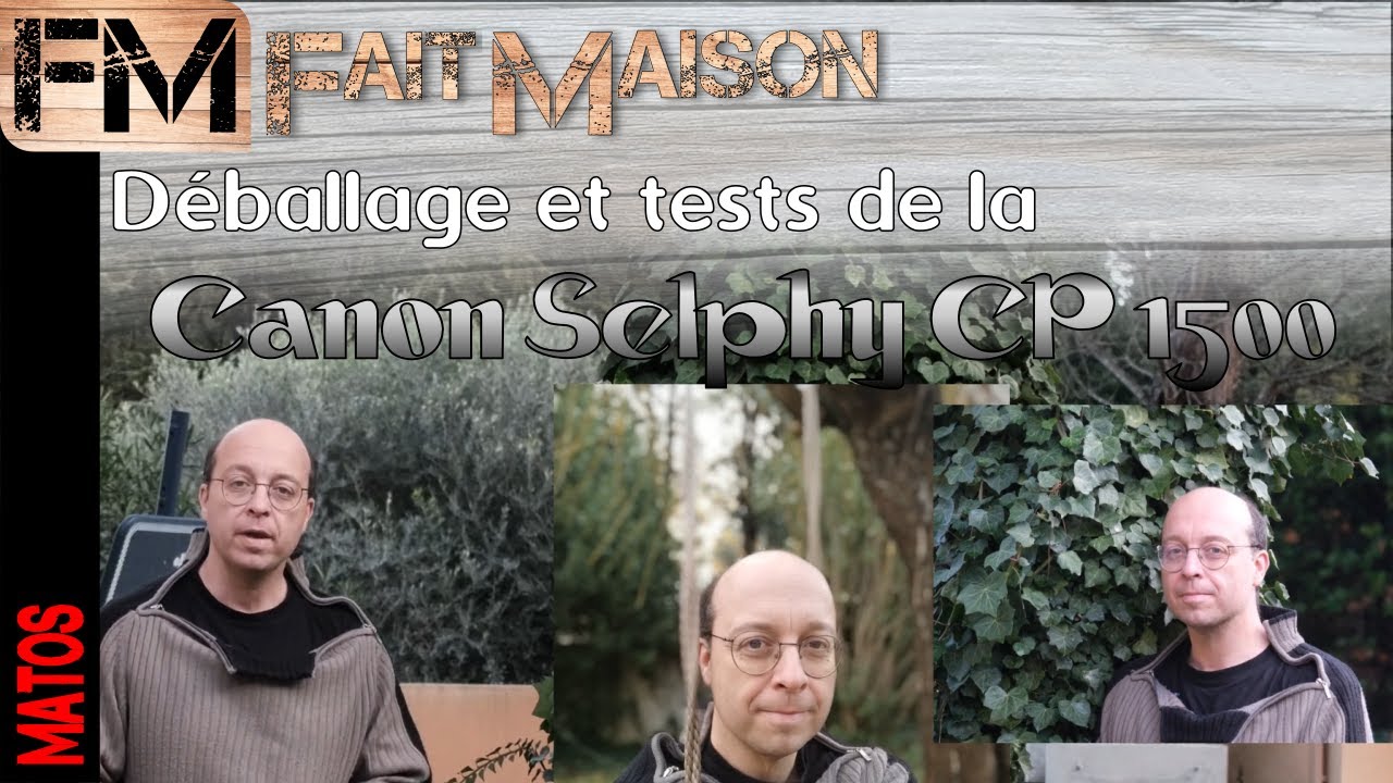 MATOS Déballage et test de la CANON SELPHY CP 1500