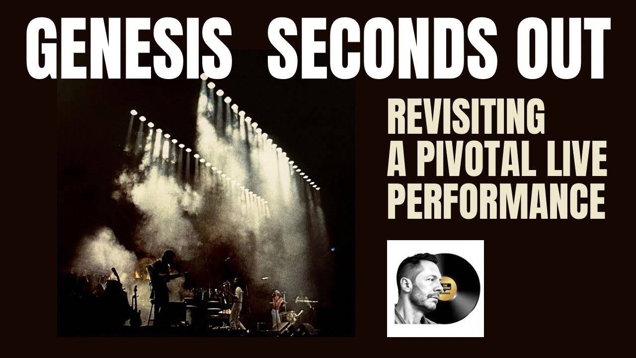 Genesis Seconds Out - Revisiting One Of My Favorite Concerts Ever!
