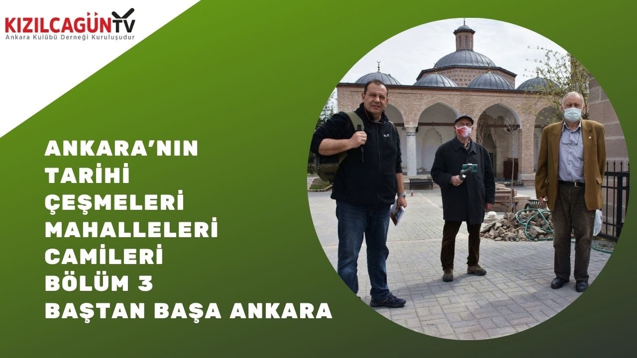 Ankara'nın Tarihi Çeşmeleri Mahalleleri Camileri Bölüm 3 / Baştan Başa Ankara