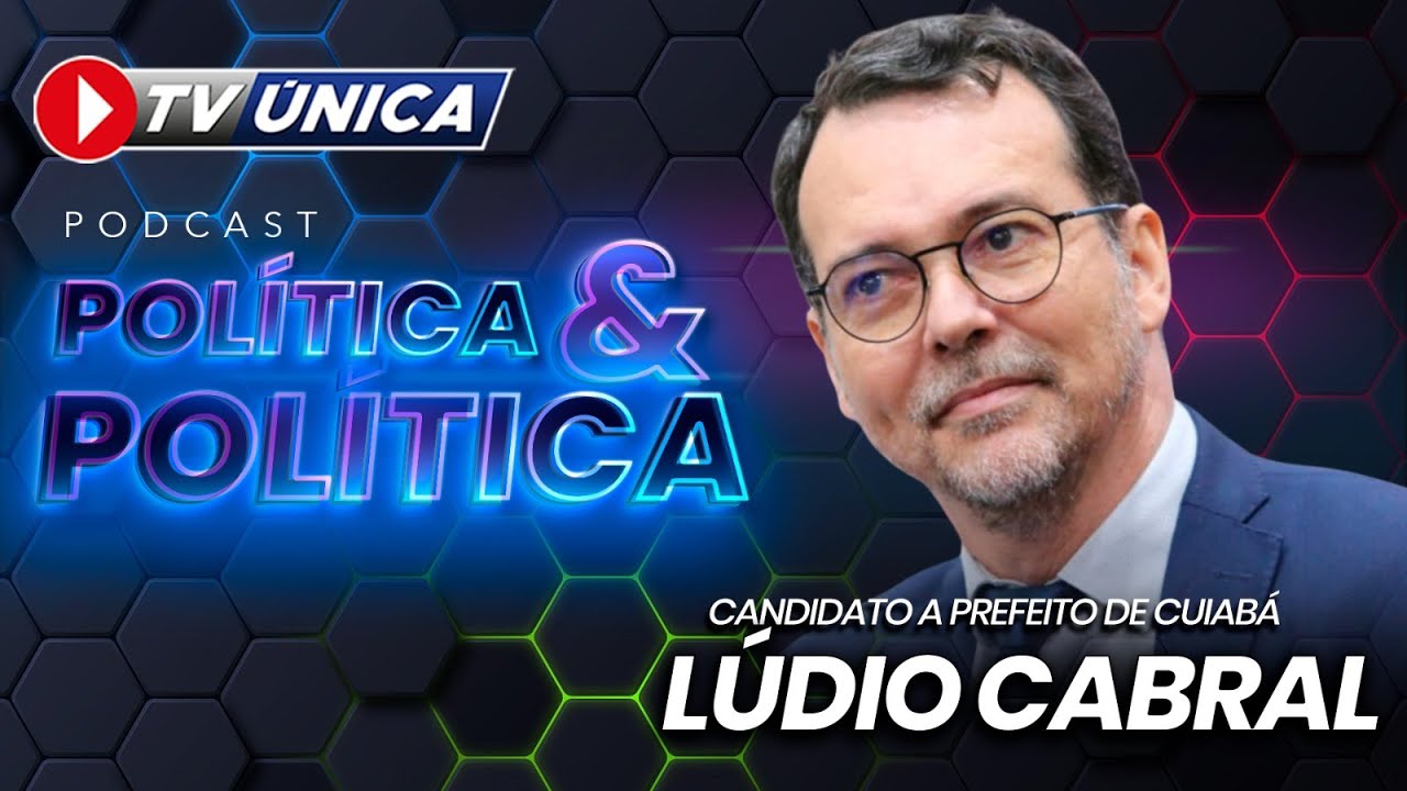Podcast Política & Política Entrevista o Candidato a prefeito de Cuiabá, Lúdio Cabral #45