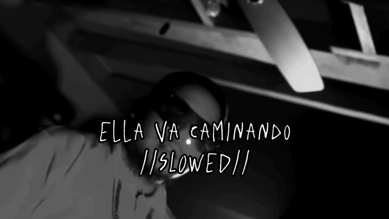 JAURIA SANTA // ELLA VA CAMINANDO (SLOWED)