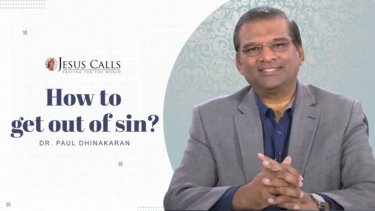 How to get out of sin? | Dr. Paul Dhinakaran