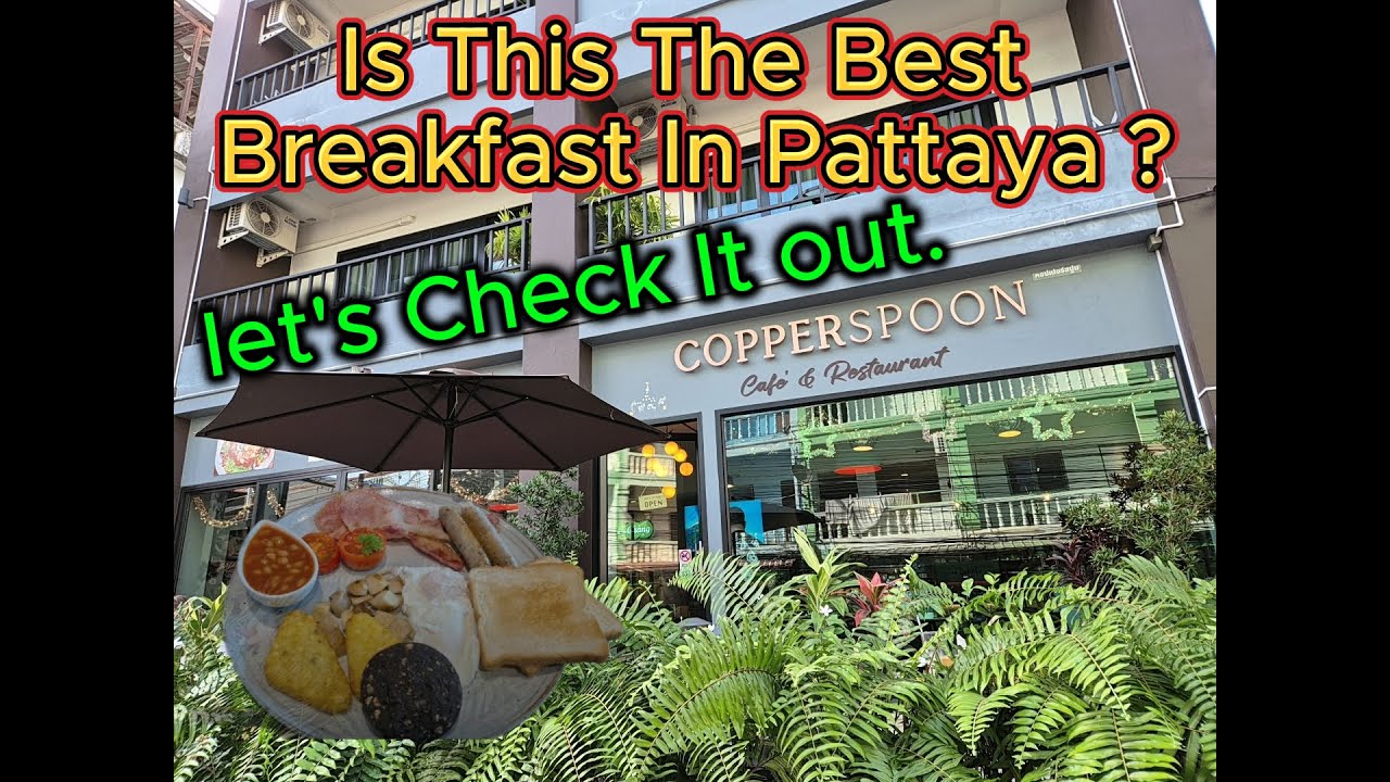 Copperspoon restaurant. Is this the best breakfast full english in pattaya ? Let's check it out. 