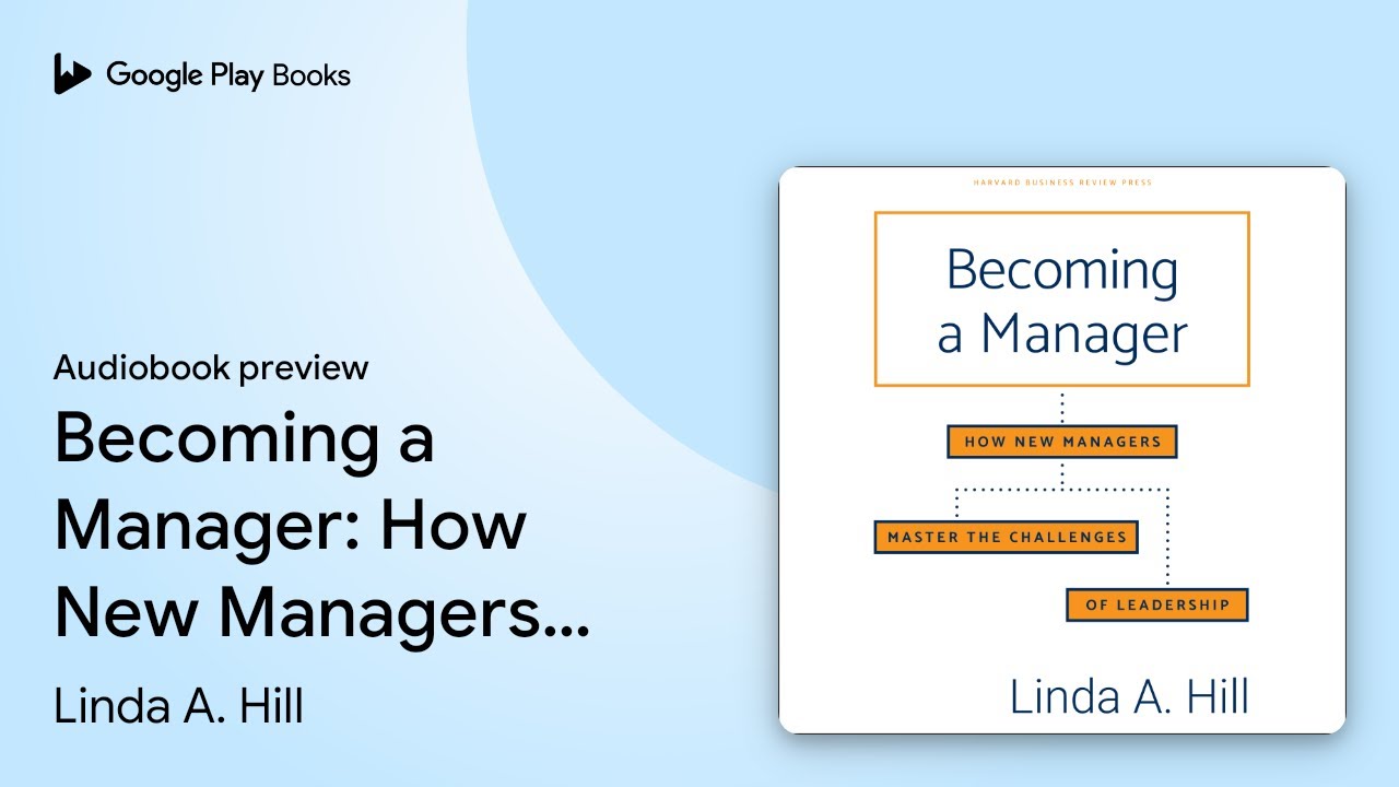 Becoming a Manager: How New Managers Master the&hellip; by Linda A. Hill &middot; Audiobook preview