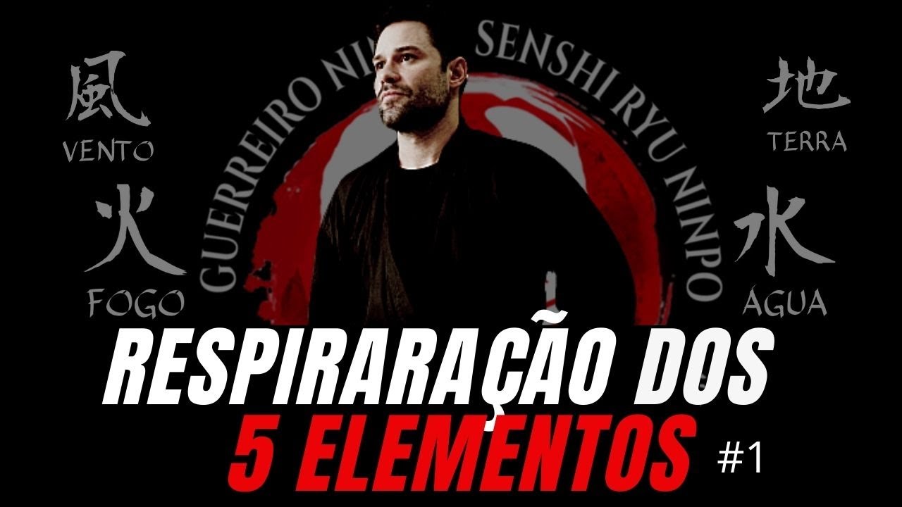 Respiração dos 5 elementos - Guerreiro Ninja - Shidoshi Caúzzo - Senshi Ryu Ninpo