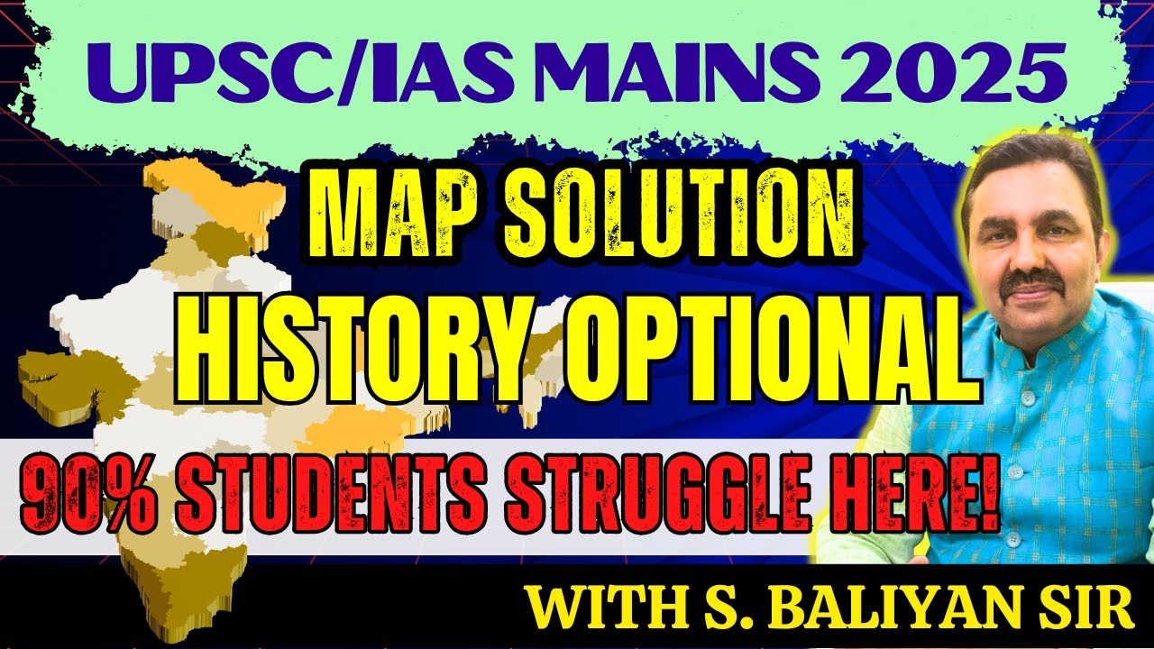Map Solution for History Optional | How to Score 45+ Marks? | UPSC Mains 2025 | By S. Baliyan Sir