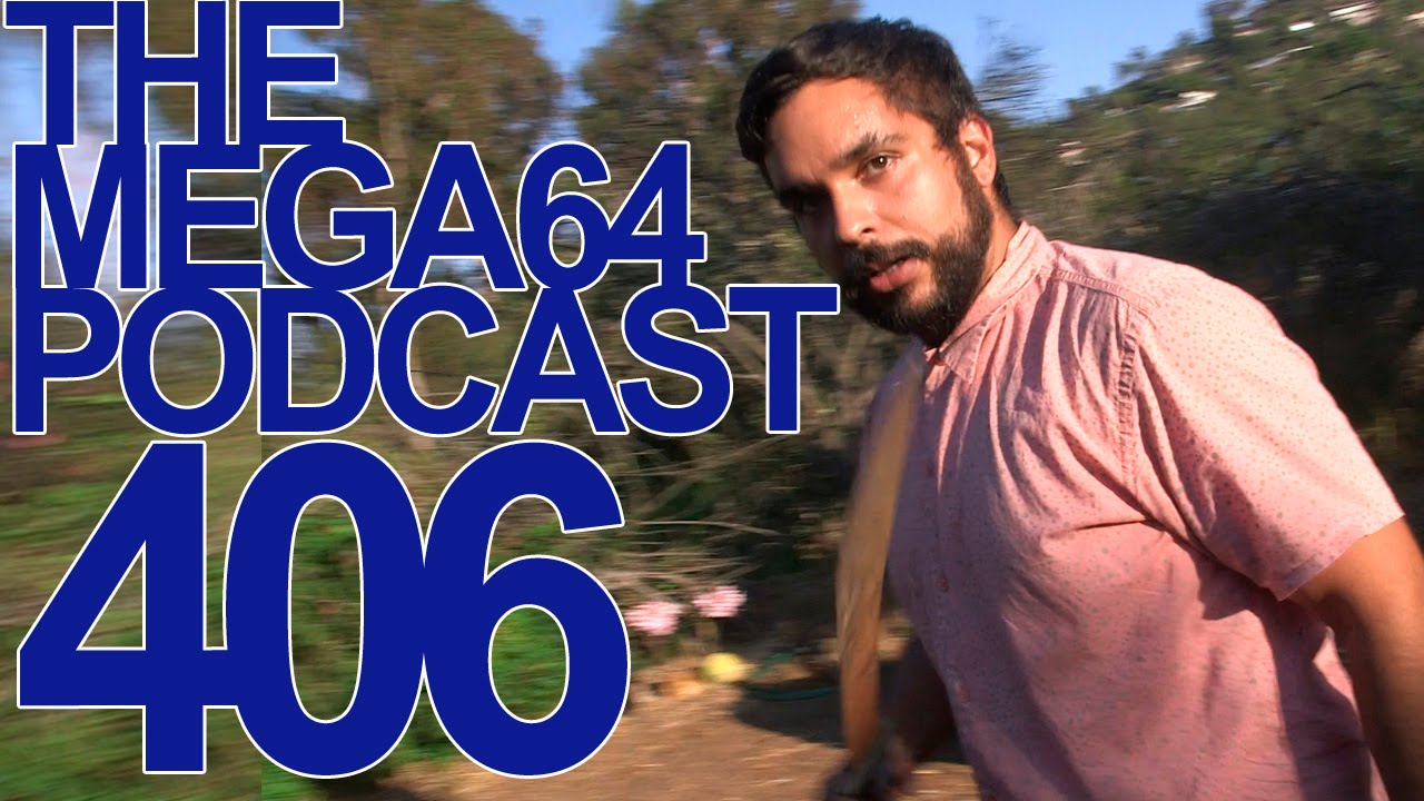 MEGA64 PODCAST: EPISODE 406