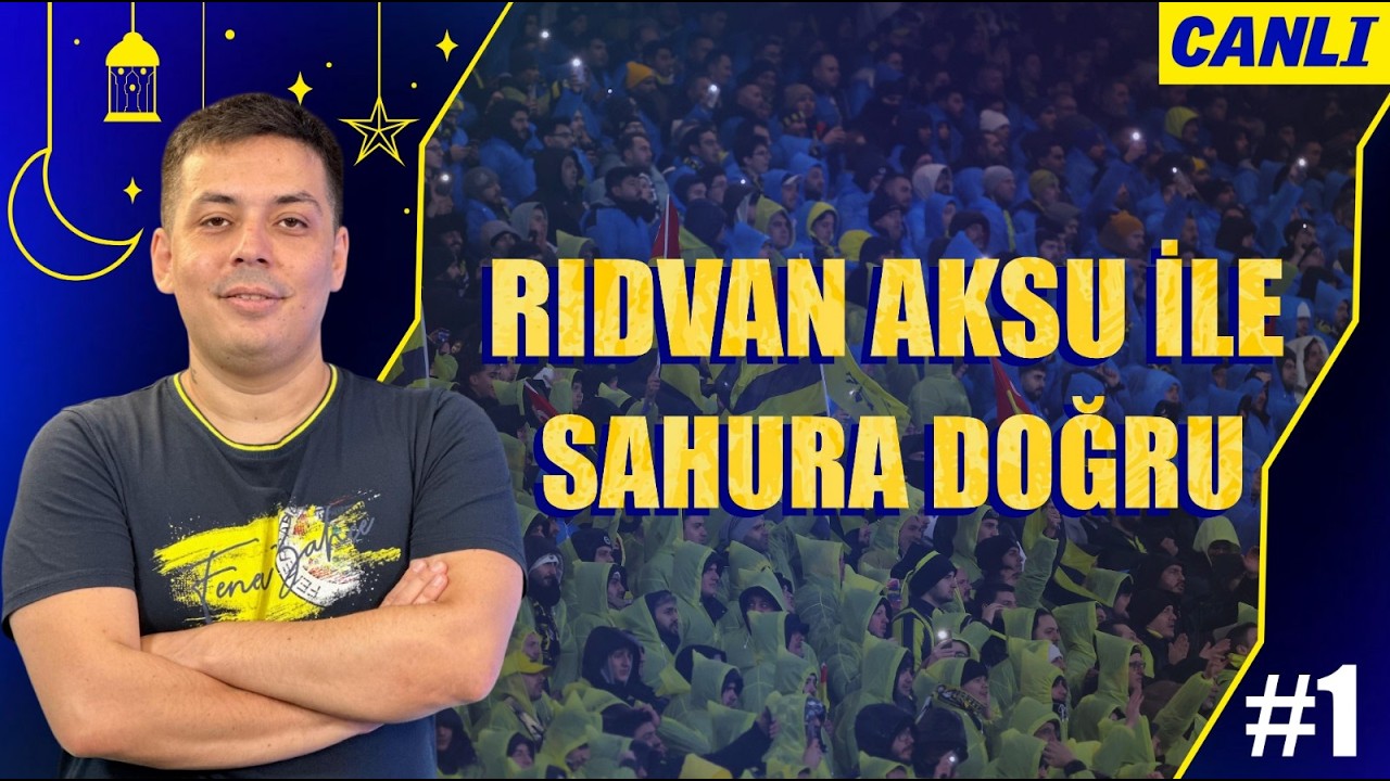 Rıdvan Aksu ile Sahura Doğru #1 | Fenerbahçe gündemi | Futbol dışı sohbetler