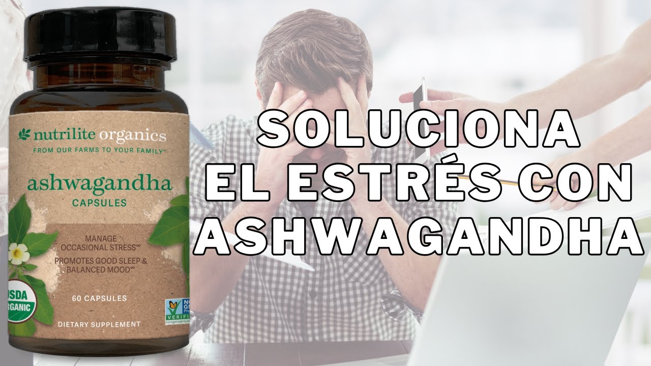 😣 Suplementos nutricionales NUTRILITE para BAJAR el ESTRÉS | ASHWAGANDHA Nutrilite