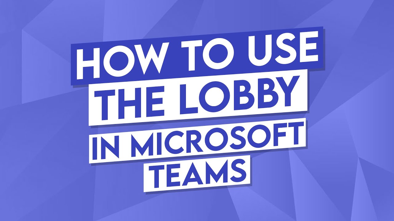 How to Use the Lobby Microsoft Teams