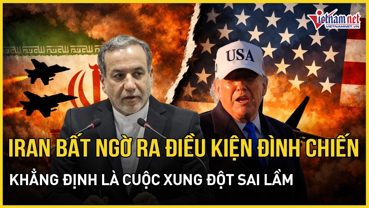 Nóng: Iran bất ngờ ra điều kiện đình chiến với Mỹ, khẳng định đây là cuộc xung đột sai lầm
