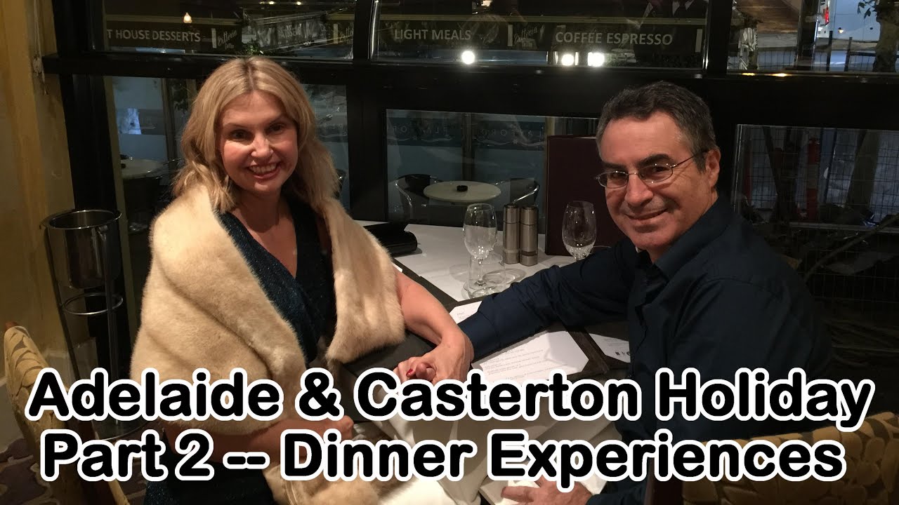 Adelaide and Casterton Holiday Part 2 -- Dinning Experiences
