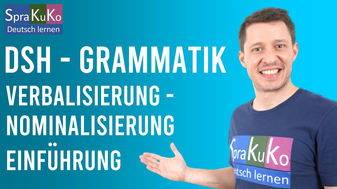 DSH Pr&uuml;fungsvorbereitung - Verbalisierung - Nominalisierung - Einf&uuml;hrung