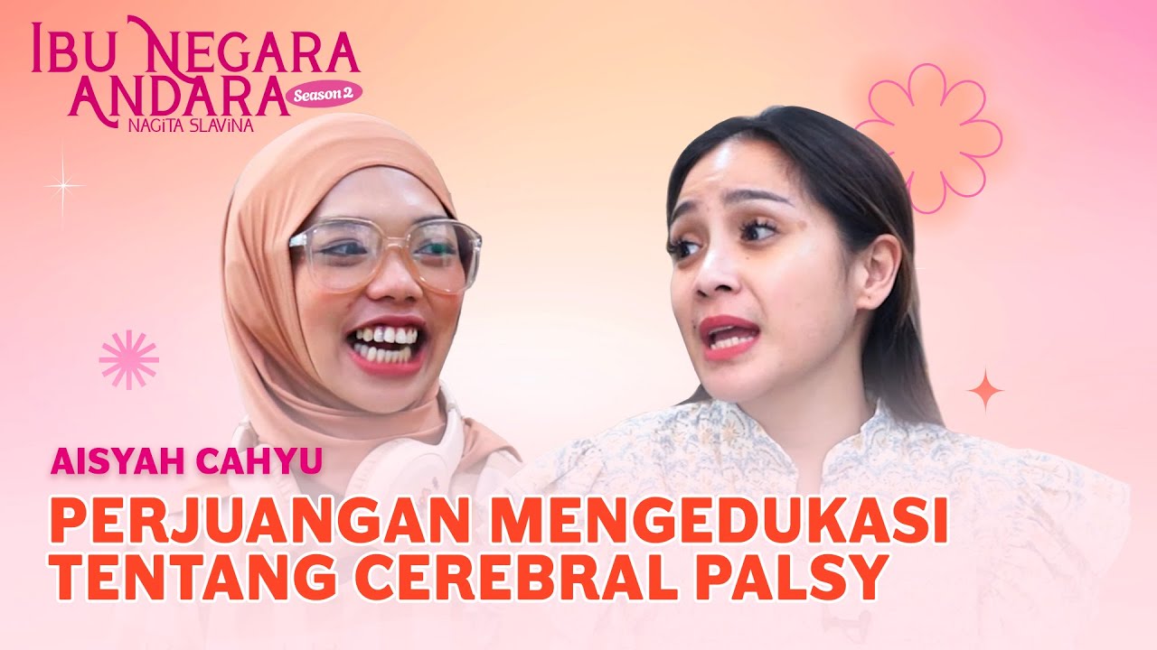 AISYAH CAHYU PENYANDANG CEREBRAL PLASY KETEMU NAGITA SLAVINA - IBU NEGARA ANDARA S2 EPS.1