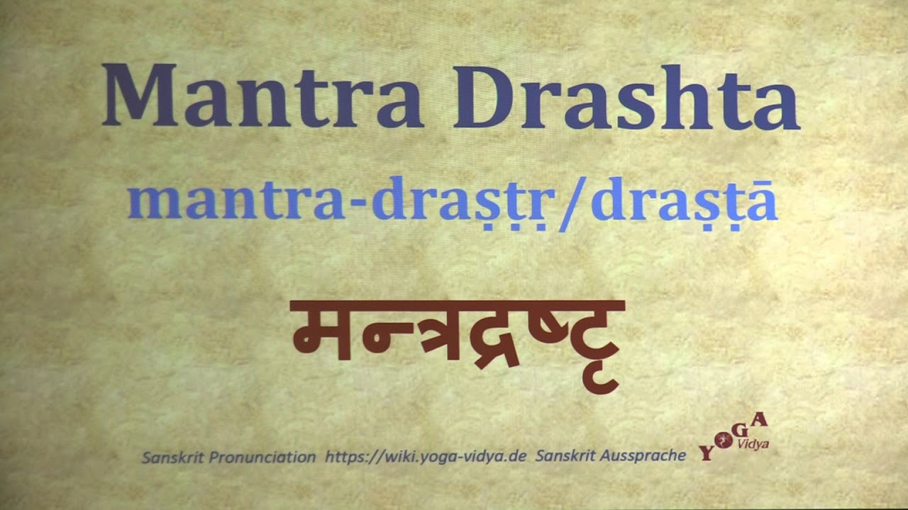 Mantra Drashta Mantra Drishtri Pronunciation Sanskrit मन्त्रद्रष्टृ mantra drṛṣṭṛ