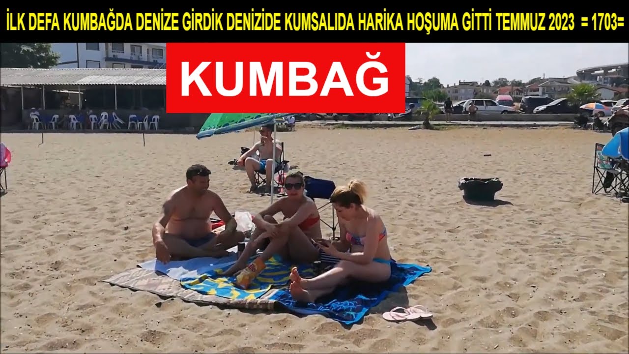 İLK DEFA KUMBAĞDA DENİZE GİRDİK DENİZİDE KUMSALIDA HARİKA HOŞUMA GİTTİ TEMMUZ 2023  = 1703=