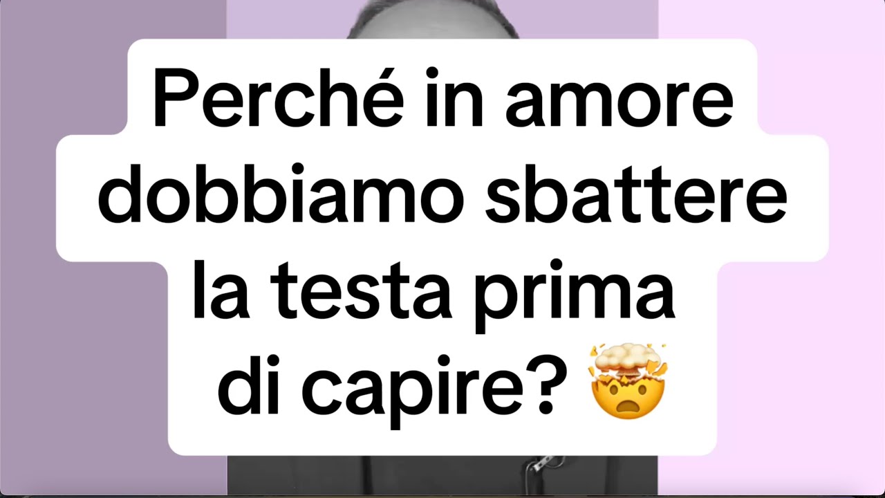 PERCHÉ IN AMORE DOBBIAMO SBATTERCI LA TESTA PER CAPIRE? 🤯