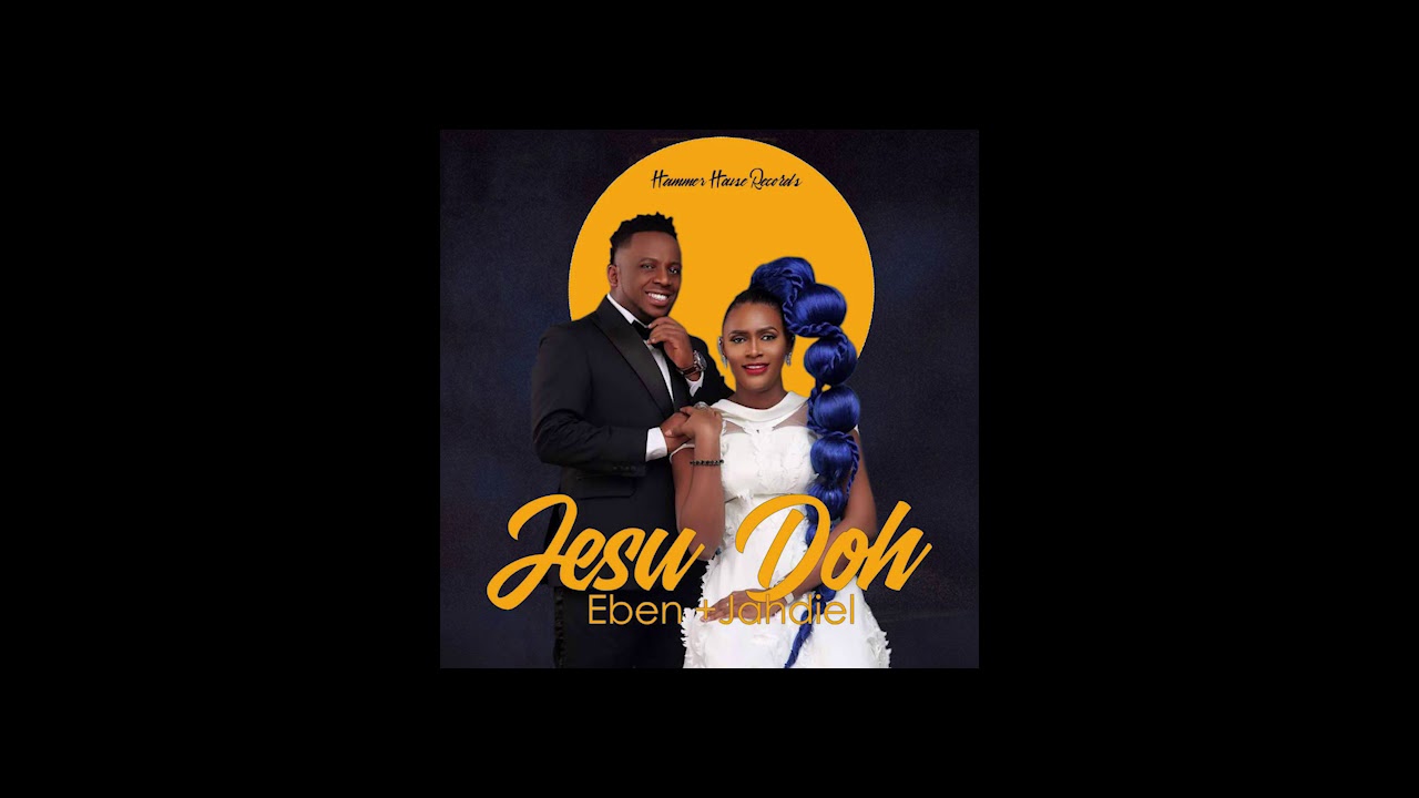 Eben & Jahdiel - Jesu Doh |thanks|