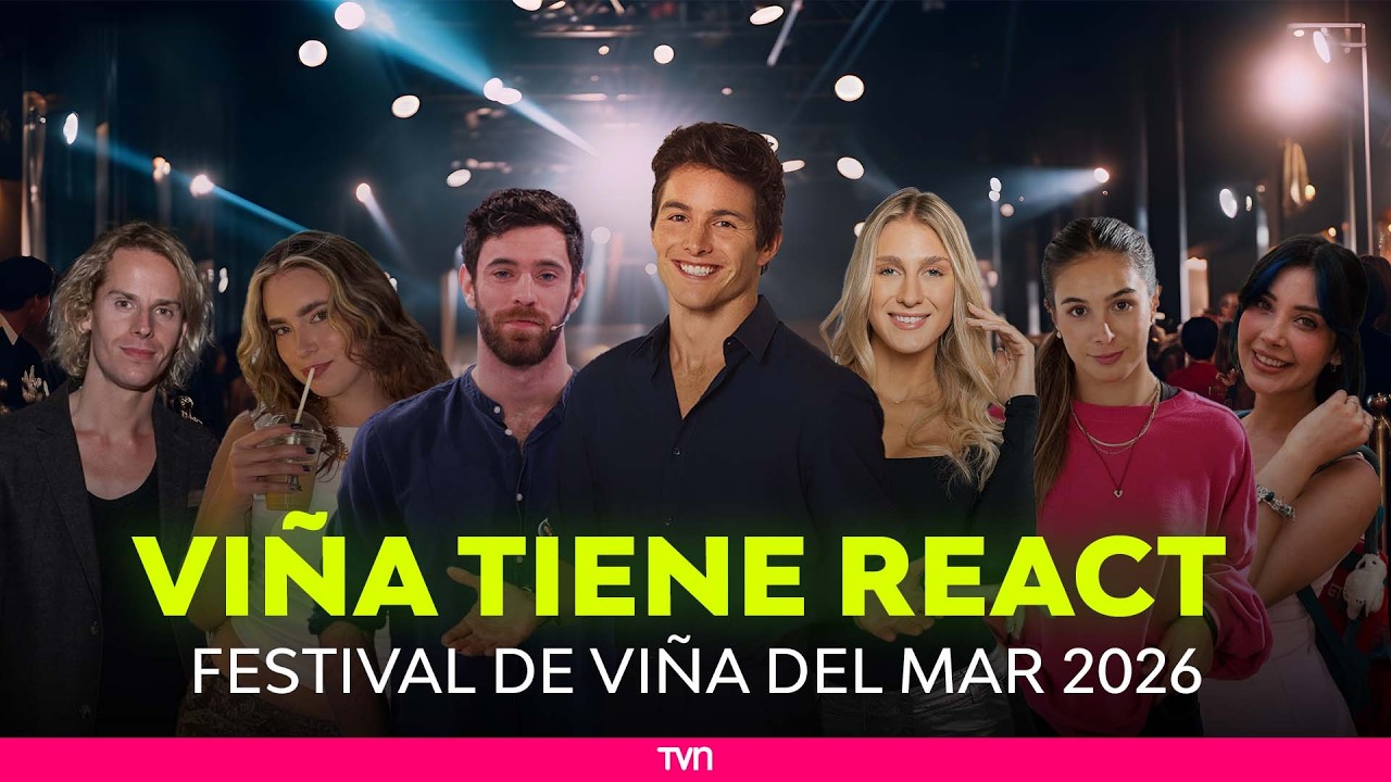 Viña tiene react: sigue el react del Festival de Viña 2026