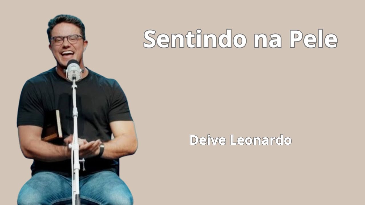Sentindo na Pele | Deive Leonardo
