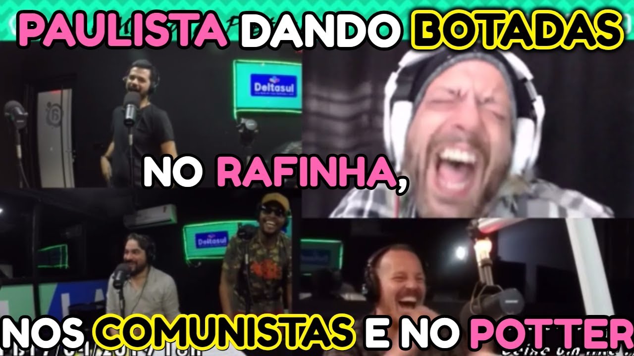 PAULISTA DANDO BOTADAS NO RAFINHA, NOS COMUNISTAS E NO POTTER