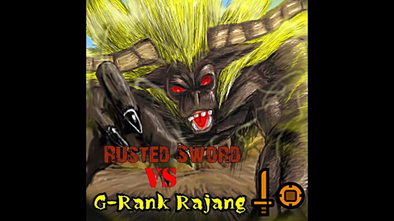 Rusted Sword vs G-Rank Rajang