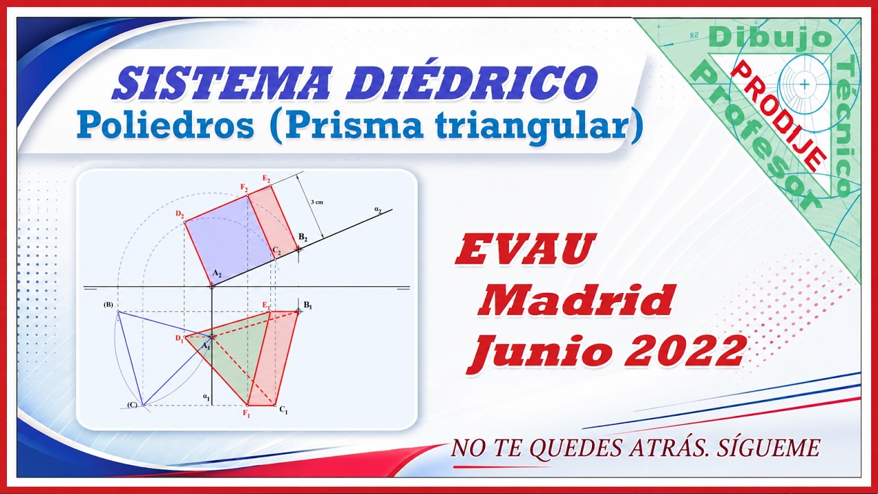 Diédrico  EVAU MADRID JUNIO 2022 15.- PRISMA DE BASE TRIANGULAR SOBRE PLANO OBLICUO