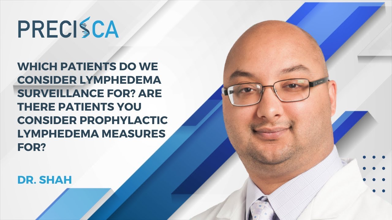 When is lymphedema surveillance recommended? When are prophylactic lymphedema measures considered?