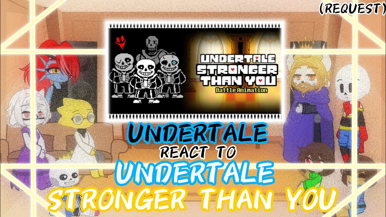 РЕАКЦИЯ UNDERTALE НА UNDERTALE: СИЛЬНЕЕ, ЧЕМ ТЫ (ЗАПРОС)