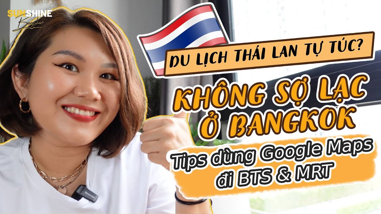 🇹🇭 Du lịch Thái Lan tự túc | Mẹo dùng Google Maps ở Bangkok | Đi tàu điện không bao giờ lạc nữa 🚄