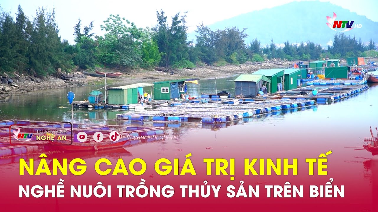 Tạp chí kinh tế cuối tuần: Nâng cao giá trị kinh tế nghề nuôi trồng thủy sản trên biển
