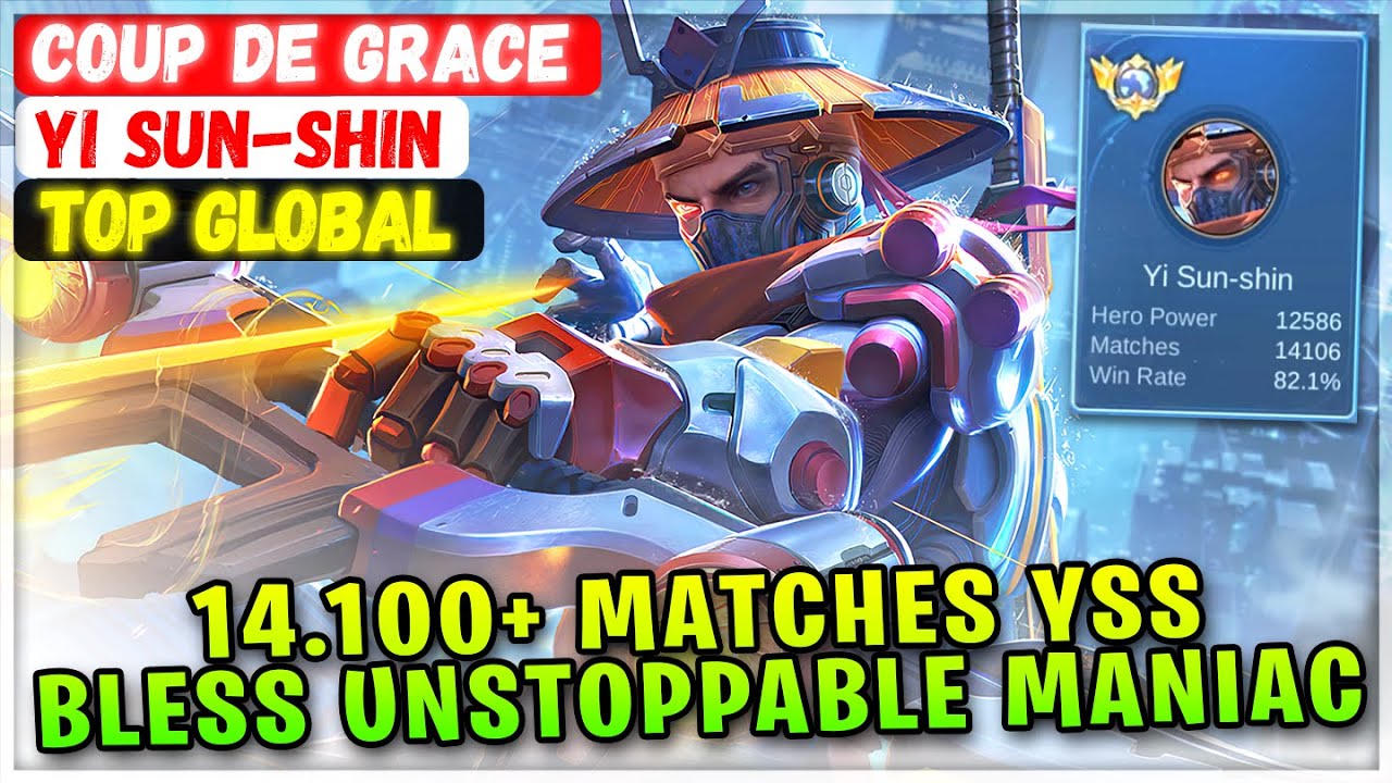 14,100+ Matches YSS, Bless Unstoppable Maniac [ Top Global Yi Sun-shin ] 줄벨 AKA Coup de Grace