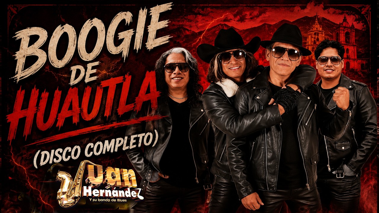 Boogie de Huautla – Disco Completo | Juan Hernández y su Banda de Blues