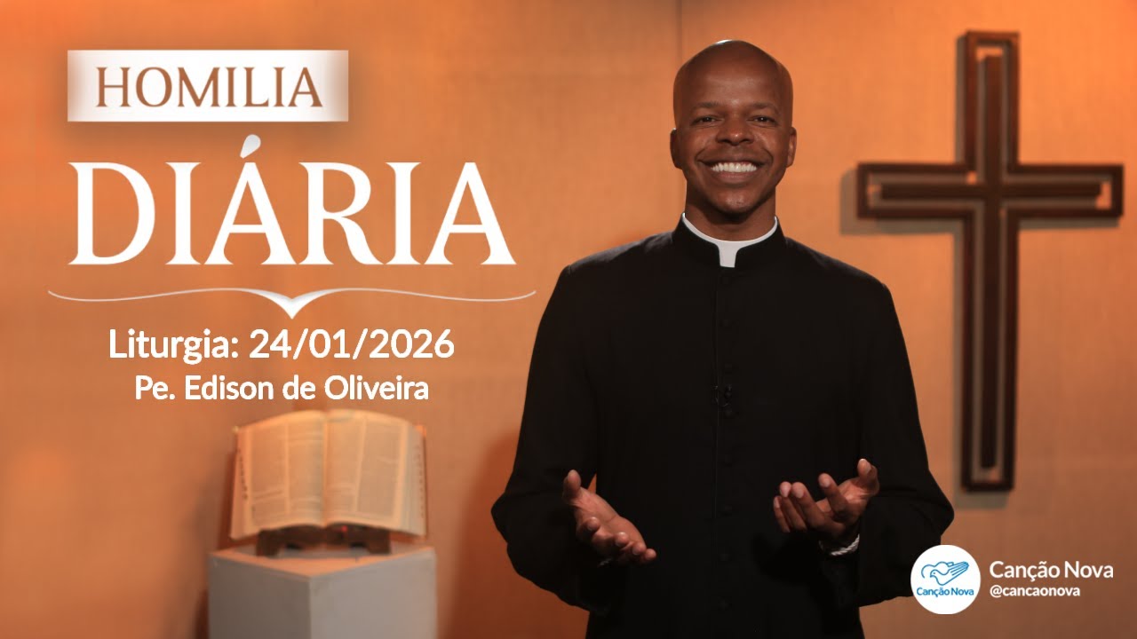 Homilia Diária - Padre Edison de Oliveira - 24/01/2026