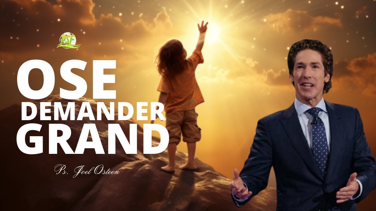 TU NE FERAS PLUS JAMAIS DE FAIBLES DEMANDES A DIEU APRES CETTE VIDEO | PASTEUR JOEL OSTEEN