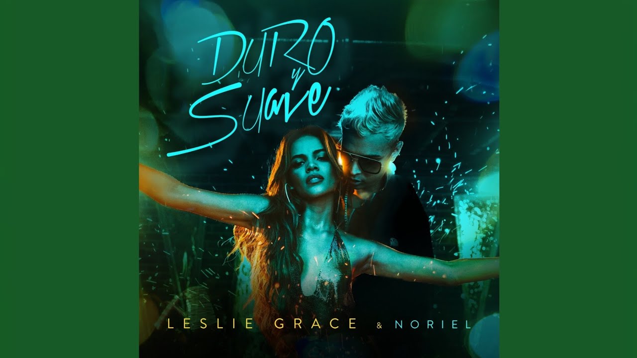 Leslie Grace Ft Noriel - Duro Y Suave (Audio)