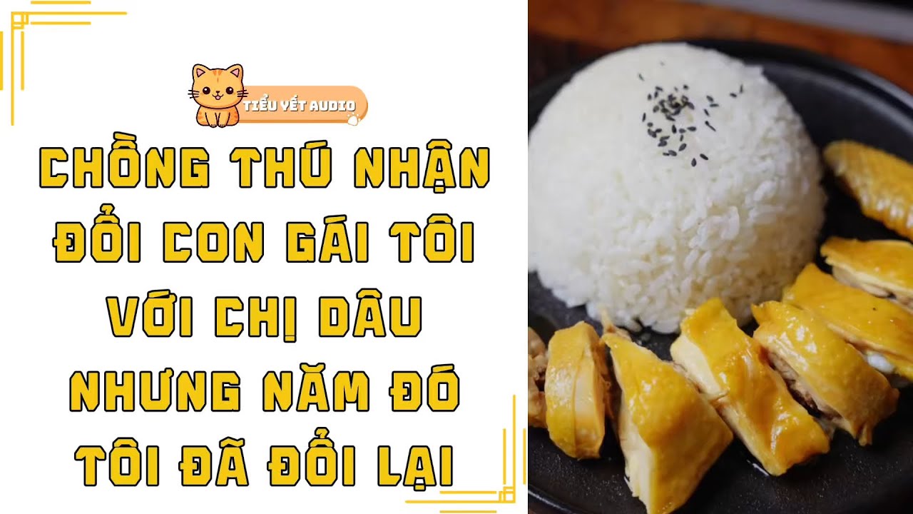 FULL | CHỒNG LÚC CUỐI ĐỜI THÚ NHẬN ĐÃ TRÁO CON GÁI NHƯNG NĂM ĐÓ TÔI ĐÃ ĐỔI LẠI | TRUYỆN AUDIO