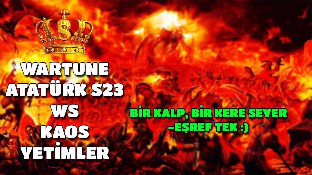 WARTUNE ULTRA LONCA SAVAŞI ATATÜRK WS KAOS & YETİMLER