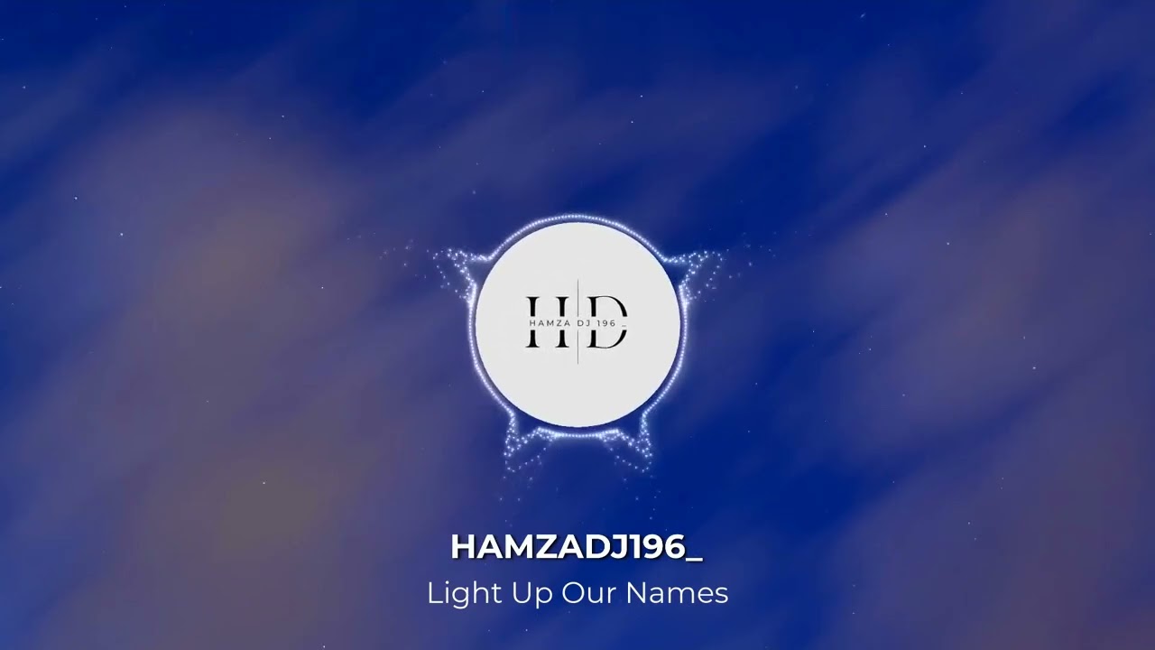 HAMZADJ196  Light Up Our Names Official Music