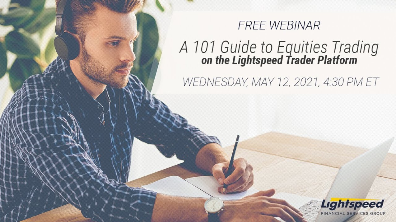 A 101 Guide to Equities Trading on the Lightspeed Trader Platform
